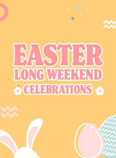 Easter Long Weekend
